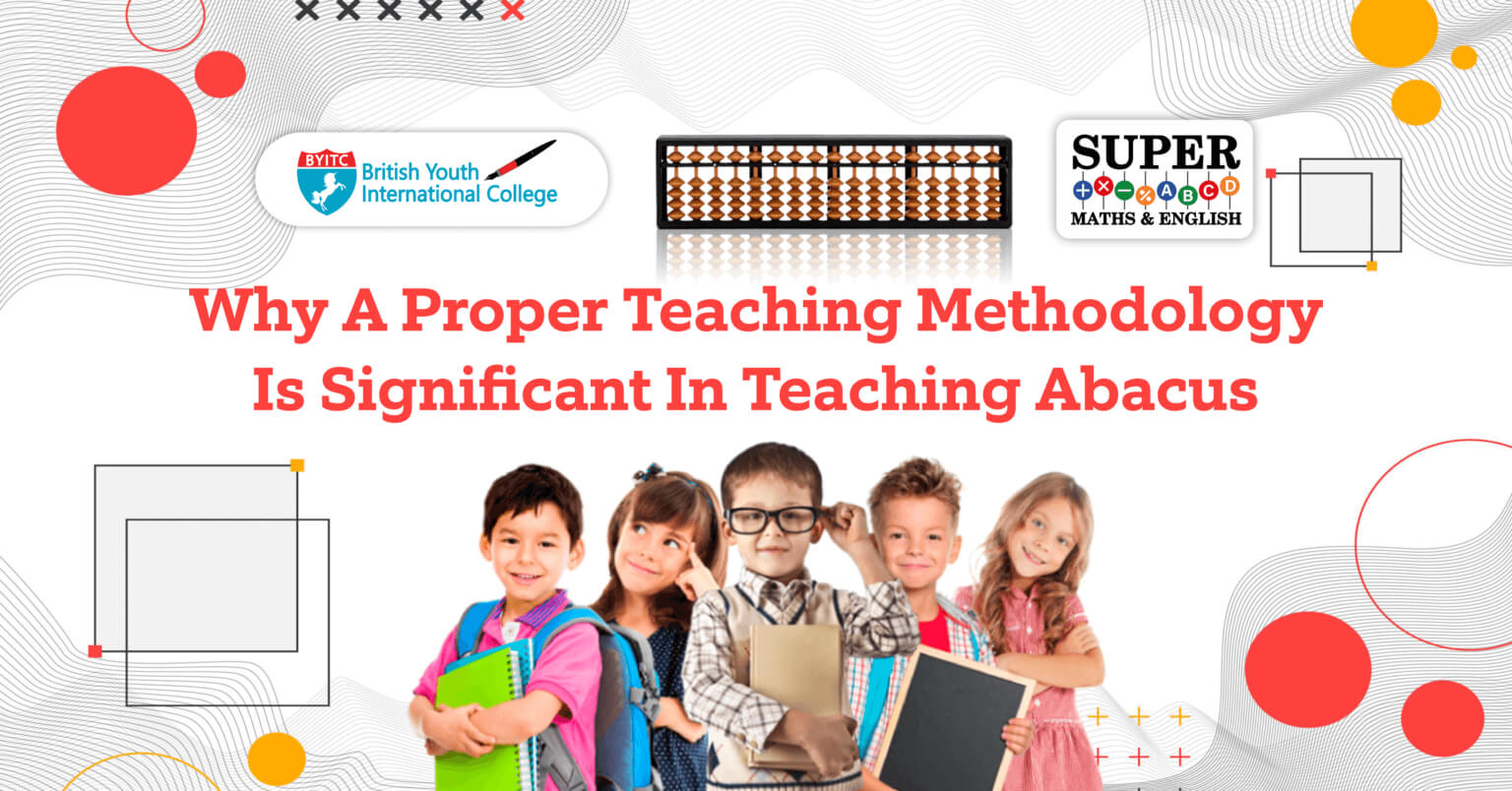 Why a Proper Teaching Methodology is Significant in Teaching Abacus