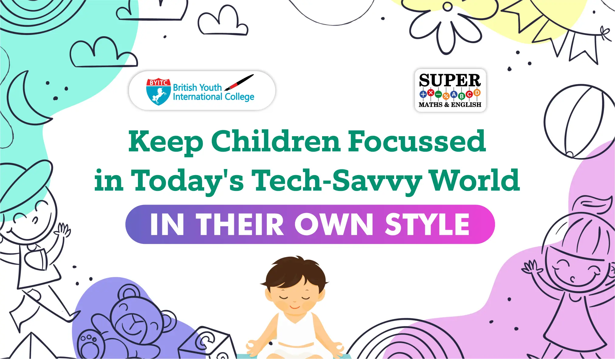 Keep children focussed in today’s tech-savvy world- in their own style